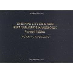 The Pipe Fitter's and Pipe Welder's Handbook