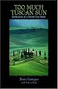 Too Much Tuscan Sun: Confessions of a Chianti Tour Guide (Insiders' Guides)