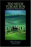 Too Much Tuscan Sun: Confessions of a Chianti Tour Guide (Insiders Guides)