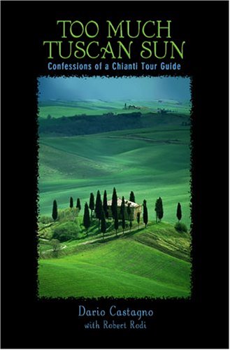 Buy Too Much Tuscan Sun: Confessions of a Chianti Tour Guide online at Discounted New and Used prices. Delivered to your door with City Travel Guides.com