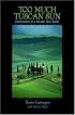 Too Much Tuscan Sun: Confessions of a Chianti Tour Guide (Insiders' Guides)