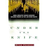 under the knife how a wealthy negro surgeon wielded power in the jim crow south