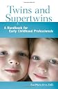 Twins and supertwins : a handbook for early childhood professionals