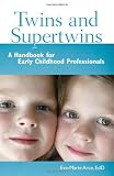 Twins and Supertwins: A Handbook for Early Childhood Professionals
