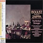 The Perfect Stranger by  Frank Zappa, Pierre Boulez, Barking Pumpkin Digital Gratification Consort, and Ensemble InterContemporain 