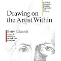 Drawing on the Artist Within: A Guide to Innovation, Invention, Imagination and Creativity