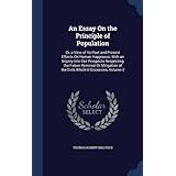 an essay on the principle of population or a view of its past and present effects on human happiness with an