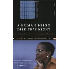 A Human Being Died that Night: A South African Woman Confronts the Legacy of Apartheid
