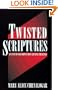 Twisted Scriptures: A Path to Freedom from Abusive Churches