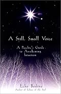 A Still, Small Voice: A Psychic's Guide to Awakening Intuition