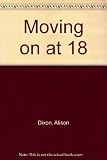 Moving on at 18 : 2013-14 : aimed at anyone in a sixth form or college who is thinking about what to do next