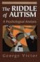 The Riddle of Autism: A Psychological Analysis (Master Work)