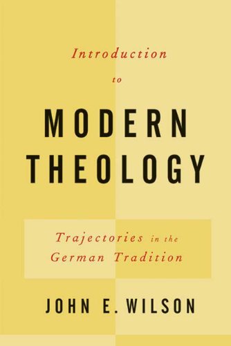 Introduction to Modern Theology: Trajectories in the German Tradition