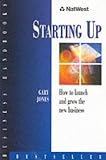 NatWest Business Handbook: Starting Up: How to Launch and Grow the New Business
