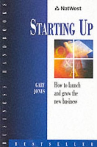 Starting Up: How to Launch and Grow the New Business (NatWest Business Handbooks)