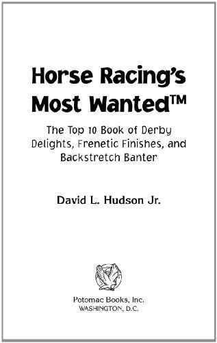 Horse Racing's Most WantedTM: The Top 10 Book of Derby Delights, Frenetic Finishes, and Backstretch Banter (Most Wanted™)