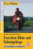 Zwischen Rh�n und Fichtelgebirge: Motorrad-Touren regional (Fun-Tours)