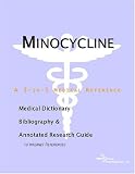 Minocycline - A Medical Dictionary, Bibliography, and Annotated Research Guide to Internet References