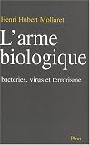 L\'Arme biologique : Microbes, virus et terrorisme