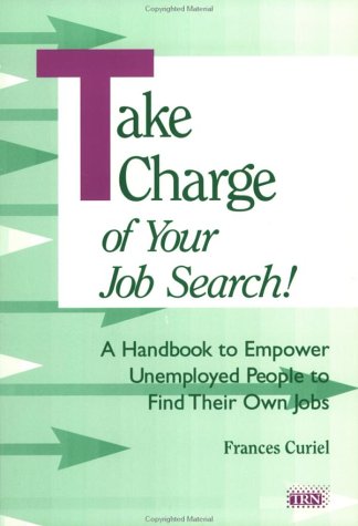 Take Charge of Your Job Search: A Handbook to Empower Unemployed People to Find Their Own Jobs (Paperback)