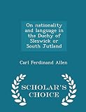 On Nationality and Language in the Duchy of Sleswick or South Jutland - Scholar's Choice Edition