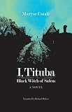 I, Tituba, Black Witch of Salem (CARAF Books: Caribbean and African Literature translated from the French)