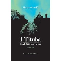 I, Tituba, Black Witch of Salem (Caribbean and African Literature) (CARAF Books: Caribbean and African Literature Translated from French (Paperback))