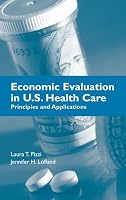 Economic Evaluation in U. S. Health Care: Principles and Applications