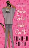 You've Got a Hold On Me