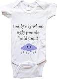 I ONLY CRY WHEN UGLY PEOPLE HOLD ME - BigBoyMusic Baby Designs - White, Blue or Pink Onesie / Baby T-shirt