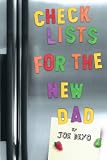 Checklists for the New Dad: The Expectant Father's Guide to Pregnancy, Delivery, and Baby's First Year