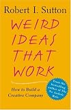 Weird Ideas That Work: 11 1/2 Practices for Promoting, Managing, and Sustaining Innovation