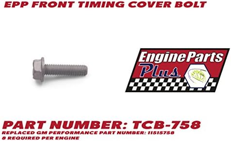 EPP FRONT TIMING COVER BOLT KIT PART NUMBER: TCB-758 REPLACES GM PERFORMANCE PART NUMBER: 11515758 SET OF 8 BOLTS