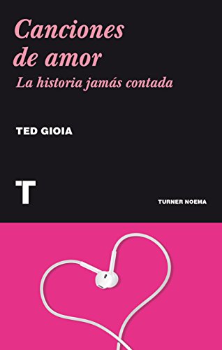 Canciones de amor: La historia jamás contada (Noema) (Spanish Edition)