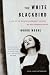 The White Blackbird: A Life of the Painter Margarett Sargent by Her Granddaughter