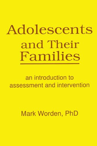 Adolescents and Their Families: An Introduction to Assessment and Intervention (Haworth Marriage and the Family)