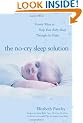 The No-Cry Sleep Solution: Gentle Ways to Help Your Baby Sleep Through the Night: Foreword by William Sears, M.D.