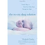 The No-Cry Sleep Solution: Gentle Ways to Help Your Baby Sleep Through the Night ~ Elizabeth Pantley