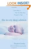 The No-Cry Sleep Solution: Gentle Ways to Help Your Baby Sleep Through the Night: Foreword by William Sears, M.D.
