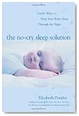 The No-Cry Sleep Solution: Gentle Ways to Help Your Baby Sleep Through the Night