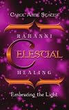 Rahanni Celestial Healing: Embracing the Light