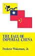 Fall of Imperial China (Transformation of Modern China Series)