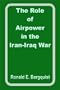 The Role of Airpower in the Iran-Iraq War