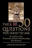 The 50 Questions You Need to Ask: To Achieve the Financial Advisor Relationship You Deserve
