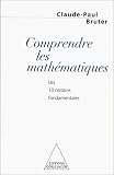 Comprendre les mathematiques les 10 notions fondamentales par Bruter