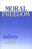 Moral Freedom Jeffrey Olen