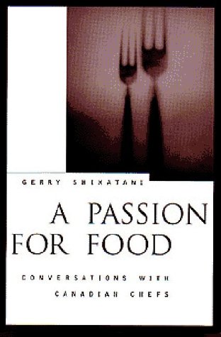 Picture of A Passion for Food: Conversations With Canadian Chefs (Canadian Cuisine)