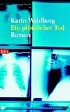 Ein pl&ouml;tzlicher Tod: Roman - Karin Wahlberg