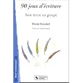 90 jeux d'�criture : Faire �crire un groupe