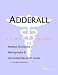 Adderall: A Medical Dictionary, Bibliography, and Annotated Research Guide to Internet References by Icon Health Publications